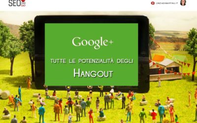 Google Plus: tutte le potenzialità degli hangout