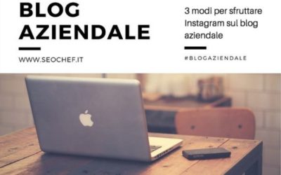 3 modi per sfruttare Instagram sul blog aziendale