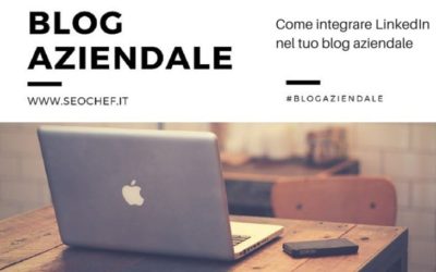 4 consigli per sfruttare Linkedin nel blogging aziendale