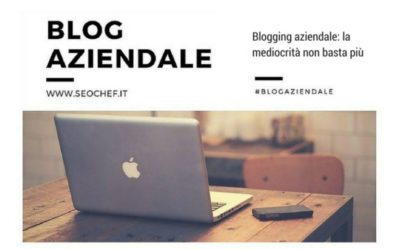 Blogging aziendale: la mediocrità non basta più