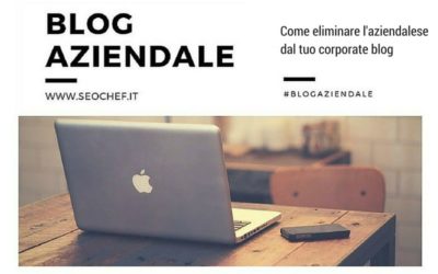 Come eliminare l’aziendalese dal tuo corporate blog