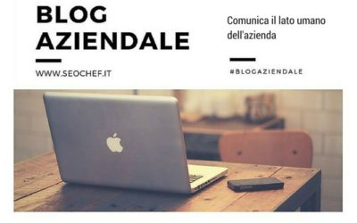 Sfrutta il blog per comunicare il lato umano dell’azienda