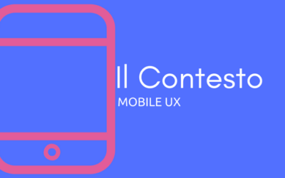 Il contesto – Mobile UX