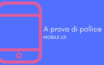 A prova di pollice – Mobile UX